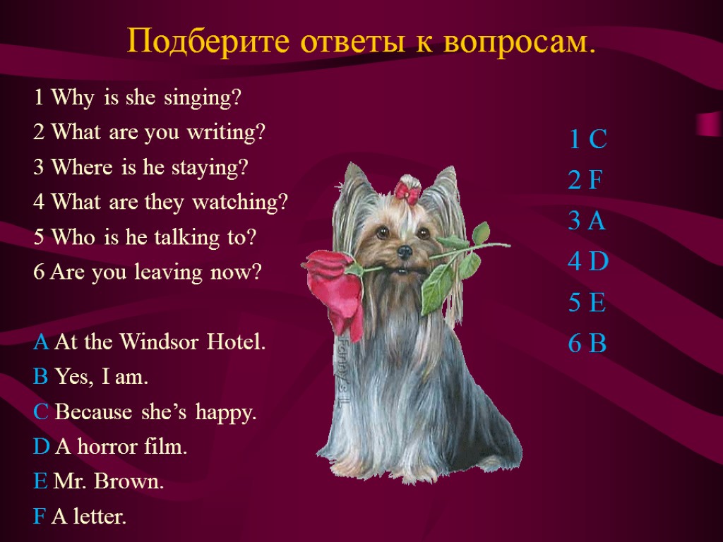 Подберите ответы к вопросам. 1 Why is she singing? 2 What are you writing?